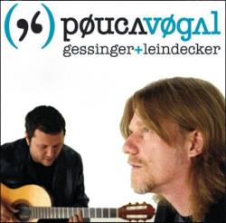 Pouca Vogal : Gessinger + Leindecker